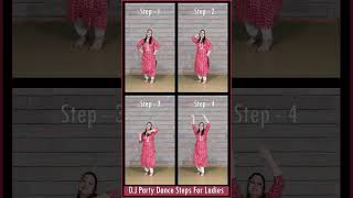 सीखिए - 4 Basic D.J Party Dance Steps For Ladies || किसी भी गाने पर डांस करें || #dance #tutorial