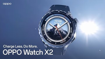 OPPO Watch X2 | Charge Less. Do More.
