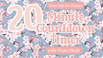 20 Minute CHERRY BLOSSOM Countdown Timer with Relaxing Classical Piano Music & Alarm Classroom