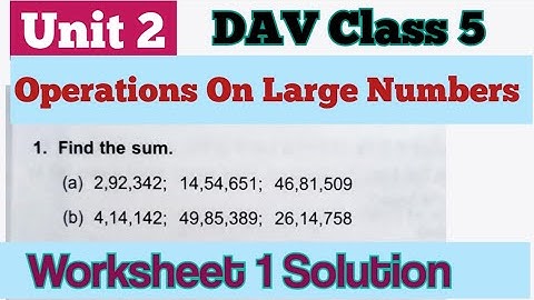 Operation On Large Numbers DAV Class 5 Maths Unit 2  Worksheet 1 Solution||ADARSH 999
