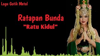 Ratu kidul-Ratapan bunda /Lagu gotik metal