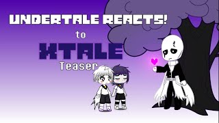 Undertale Reacts To: Xtale Part 1 Teaser!