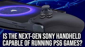 Is The Next Sony Handheld Capable Of Running PS6 Games? Or Will It Use The Cloud?