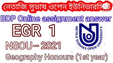 EGR 1 assignment answer 2021/ NSOU Online assignment answer / Netaji open Geography 1st year answer