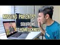 Missing Parents/Family? MUST WATCH To Overcome Homesickness