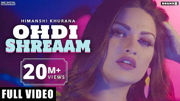 HIMANSHI KHURANA : Ohdi Shreaam (Full Video) Bunty Bains | Singga | Jassi x | Brand B | Latest Songs