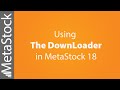Using the downloader in metastock 18