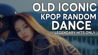 OLD ICONIC KPOP RANDOM DANCE || LEGENDARY HITS ONLY