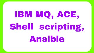 [Telugu] IBM MQ, ACE, Shell  scripting, Ansible New batch timings Dec 14th Evening 6.30 PM to 8.00