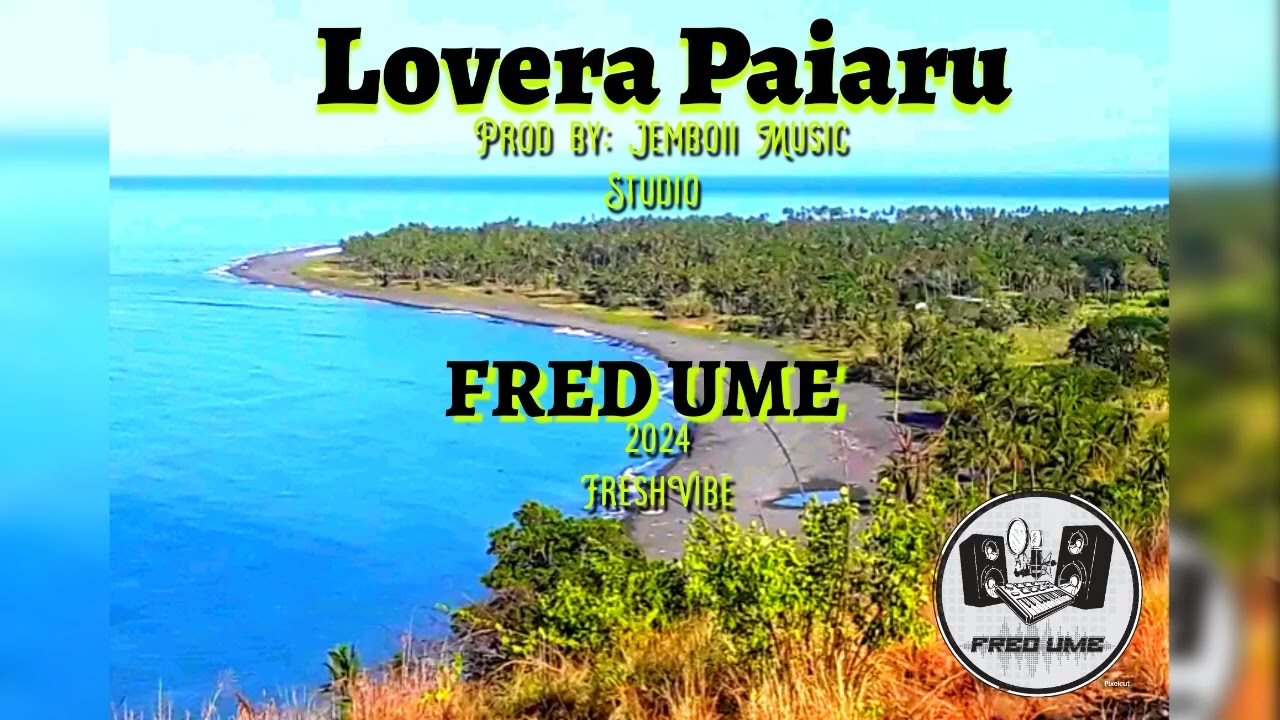 Lovera Paiaru _ Fred Ume (Prod by Jemboii Music) 2024 latest