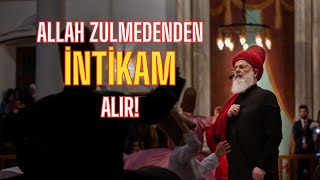 Allah zulmedenden intikamını alır