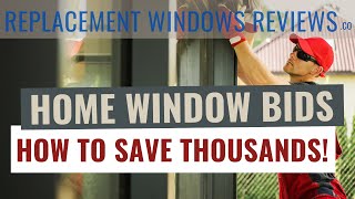 Replacement Window Cost Bids And Quotes | How To Save Thousands of $$$