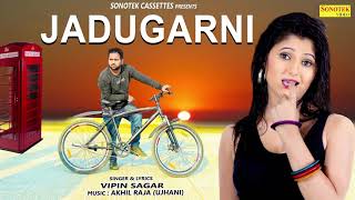 Jadugarni | Anjali Raghav & Vipin Sagar | Akhil Raja | Haryanvi Song | Latest Haryanvi Song 2019