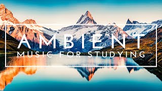 4 Hours Of Music For Studying, Concentration And Work - Ambient Study Music To Concentrate