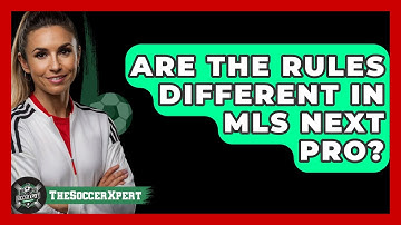 Are The Rules Different In MLS Next Pro? - The Soccer Xpert