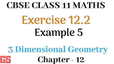 Chapter 12 - Example 5| Exercise 12.2 | 3 Dimensional Geometry |CBSE Class 11th Maths in Tamil|GS