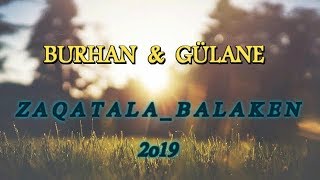 BURHAN & GULANE  Zaqatala Balaken Yeni Mahni 2019 Resimi