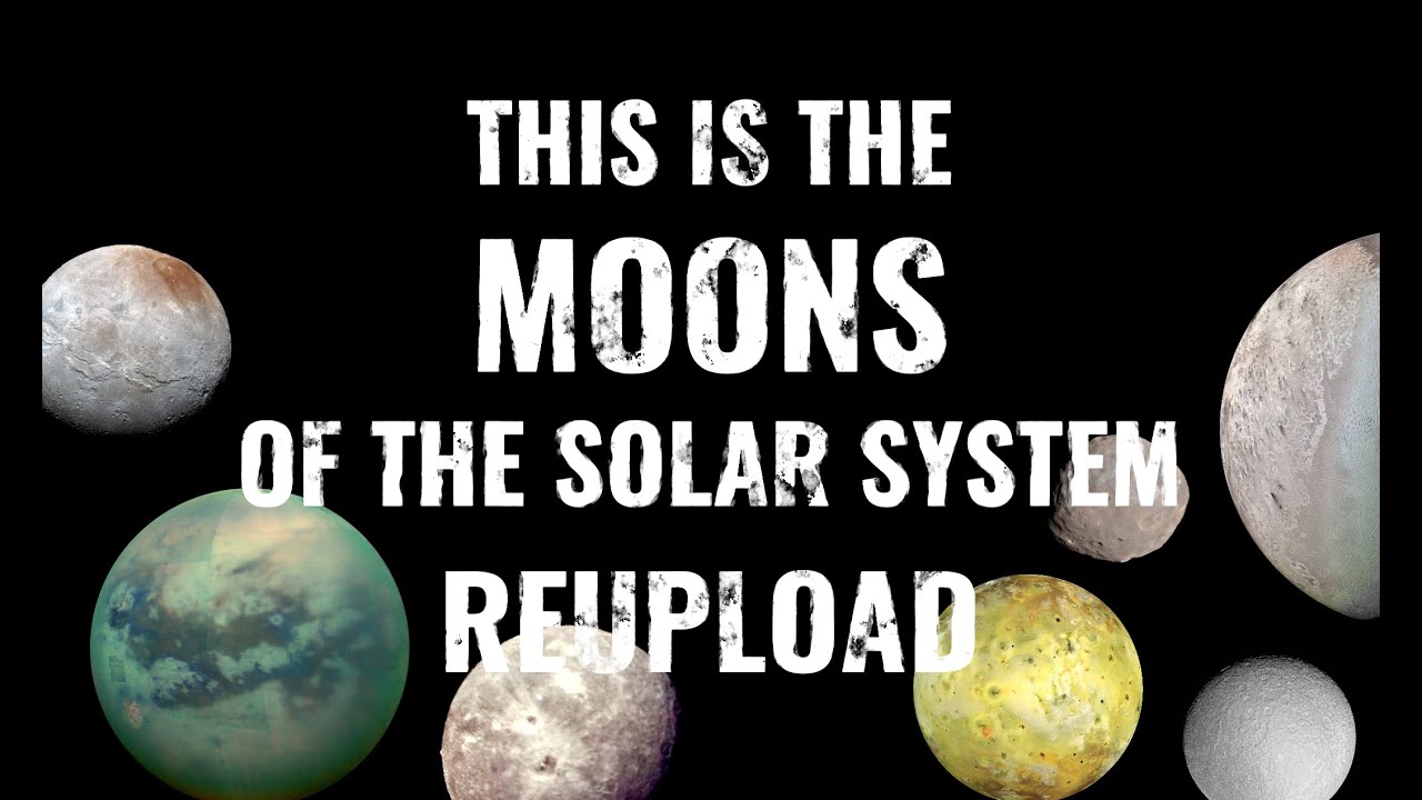 The Moons of the solar system REUPLOAD