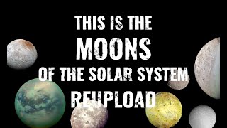 The Moons of the solar system REUPLOAD
