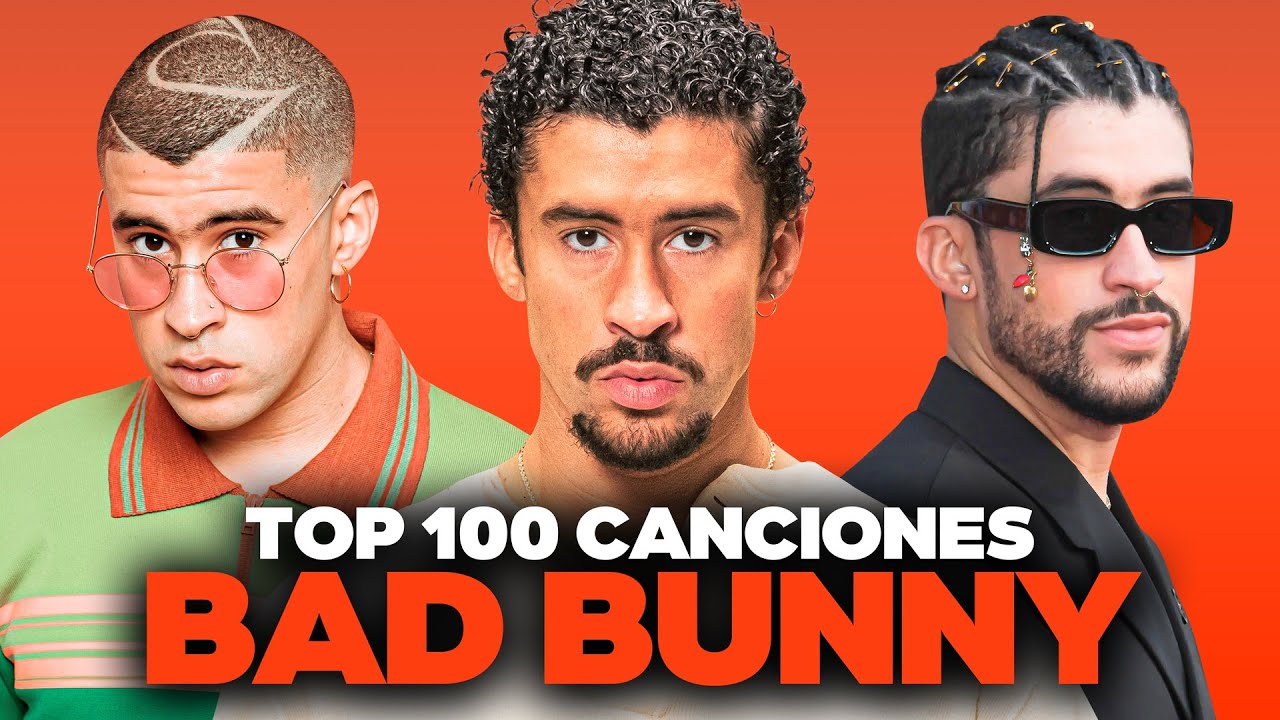 BAD BUNNY: Las 100 Canciones Más Escuchadas (Spotify + YouTube) 🐰🔥