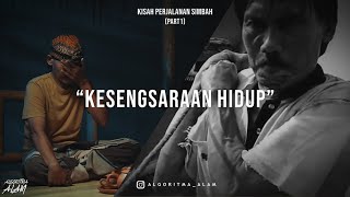 PERJALANAN SIMBAH(PART1) - KESENGSARAAN HIDUP