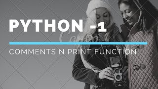 Python Tutorials For Beginners in Hindi - Lecture 1 Comments N Print Function