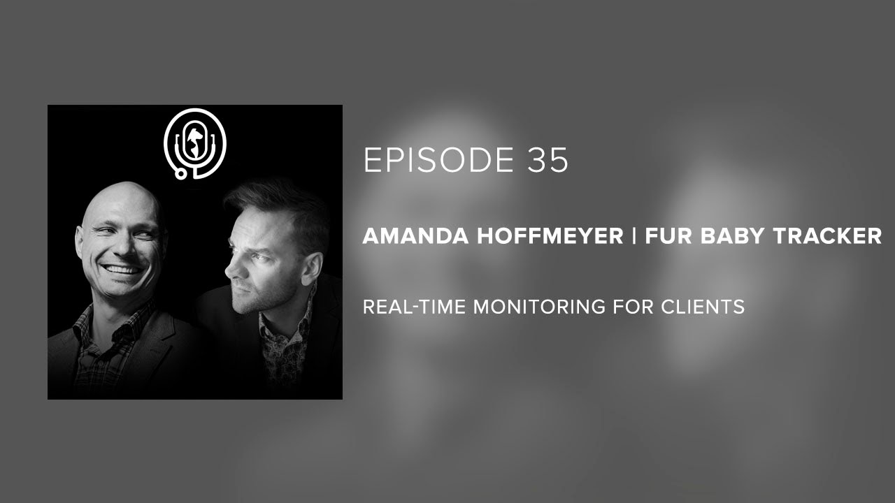 Amanda Hoffmeyer | Fur Baby Tracker - Real-Time Monitoring for Clients - Episode 35