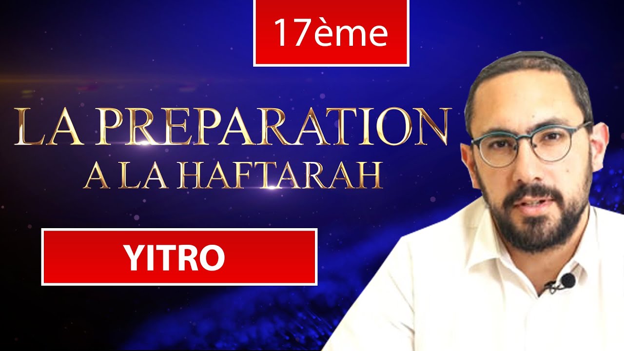 YITRO 17 - LECTURE DE LA HAFTARAH (ou Préparation) - Rite constantinois - Rav Hony Azoulay