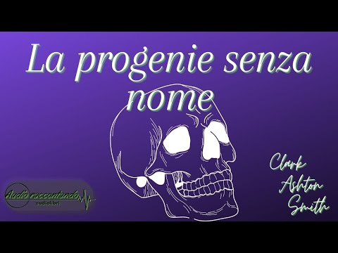 La progenie senza nome - Clark ashton smith