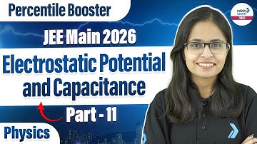 Electrostatic Potential and Capacitance Part 11 | Class 12 Physics | JEE Main 2026@InfinityLearn-JEE