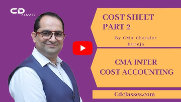 Cost Sheet | Part 2 | Cost Accounting [For CA/CS/CMA/B.COM]