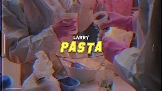 Смотреть клип Larry - Pasta