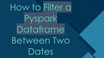 How to Filter a Pyspark Dataframe Between Two Dates