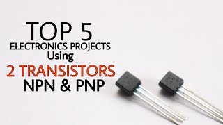 Top 5 Electronics Projects using a pair of transistors NPN & PNP | two transistors