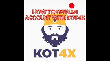 HOW TO OPEN AN ACCOUNT WITH KOT4X