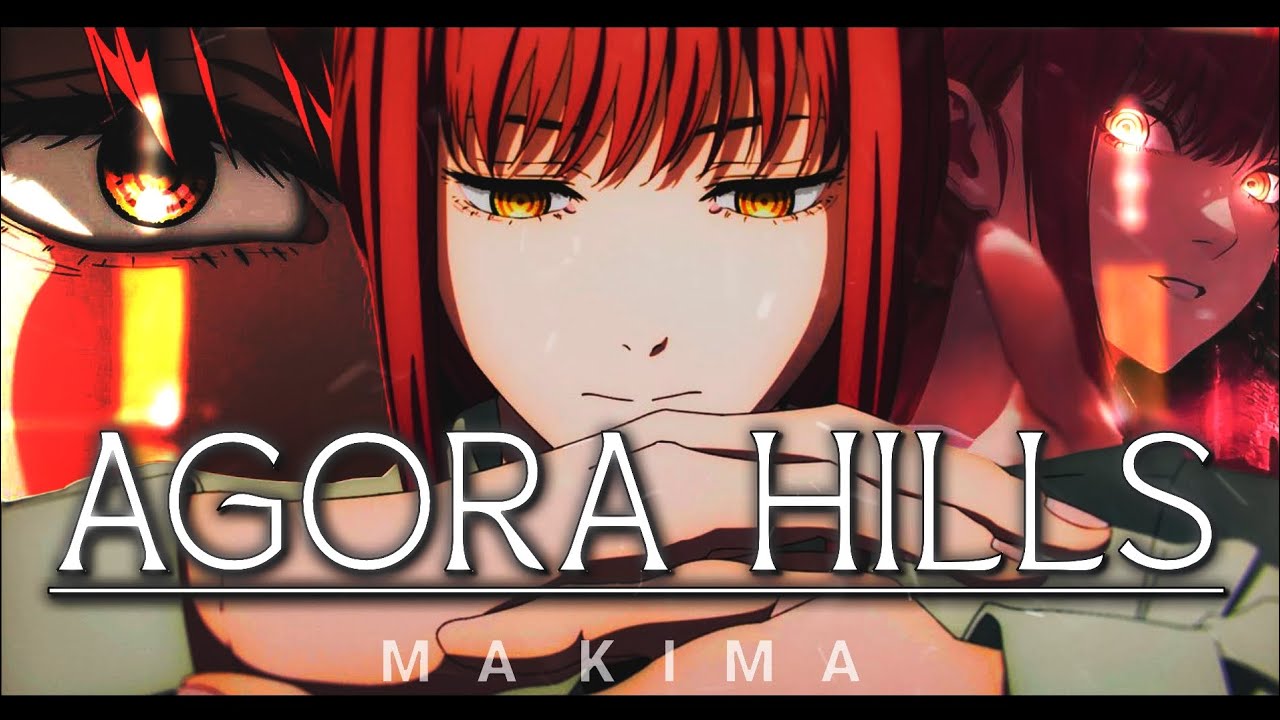 MAKIMA💫 - Agora Hills (Amv/Edit)