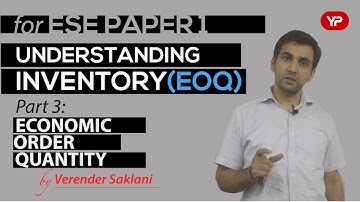 Understanding Inventory| ESE Paper 1 | Part 3 - Economic Order Quantity(EOQ) | by Verender Saklani