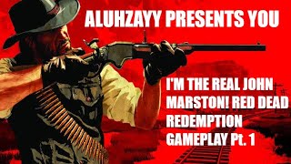 I'M THE REAL JOHN MARSTON! Red Dead Redemption Gameplay Pt. 1!