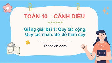 Giảng bài 1 (Chương V): Quy tắc cộng. Quy tắc nhân. Sơ đồ hình cây | Bài giảng Toán 10 Cánh diều