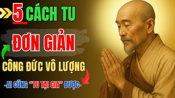 Lục Tổ Huệ Nang - Dạy 5 cách tu tại gia - Chỉ cần làm tốt CÔNG ĐỨC VÔ LƯỢNG | Lời Phật Dạy