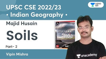 Soils Part -2  | Indian Geography | Majid Hussain | UPSC CSE 2022/23 | Vipin Mishra