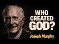 Who Created God The Shocking Truth Behind Divine Power &amp; Consciousness - Joseph Murphy
