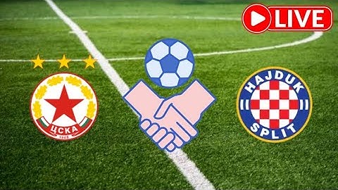 🔴LIVE: CSKA Sofia vs Hajduk Split, International Club Friendly 2025, Live Match Updates