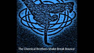 The Chemical Brothers-Shake Break Bounce