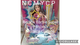 Review Barbie Super Princesa Muñeca Corinne (2015)