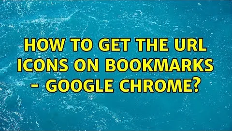 How to get the URL Icons on Bookmarks - Google Chrome? (3 Solutions!!)