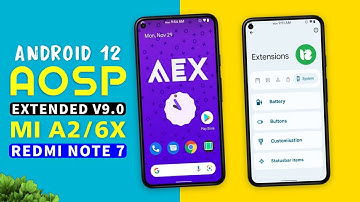 ⚡️Android 12 AOSP Extended v9.0 for Mi A2/6X & Redmi Note 7 | AEX 9.0 Android 12 Custom Rom
