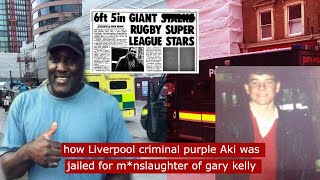 how Liverpool criminal purple aki was jailed for mansl*ughter of gary kelly #crime