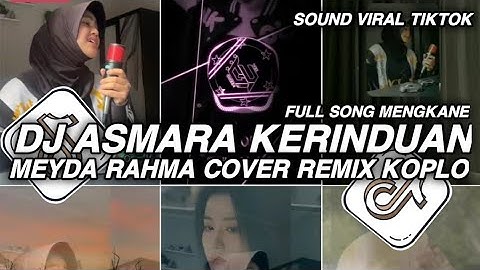 DJ ASMARA KERINDUAN MEYDA RAHMA COVER REMIX KOPLO VIRAL TIKTOK TERBARU 2025 YANG KALIAN CARI