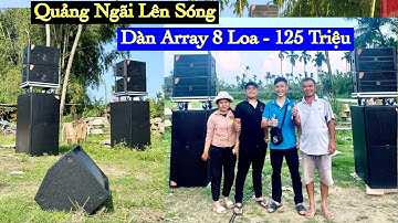 Quảng Ngãi “ Bàn Giao Dàn Array 8 Loa 125 Triệu “ Cấu Hình Chuẩn - Quá Hay. LH 0903010773